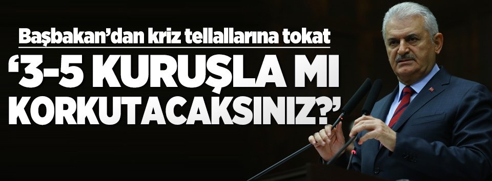 Başbakandan kriz tellallarına tokat