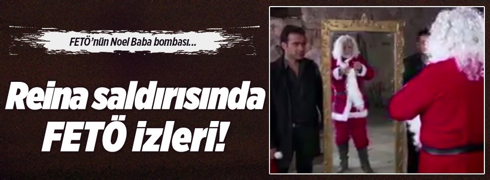Reina saldırısında FETÖ izleri!
