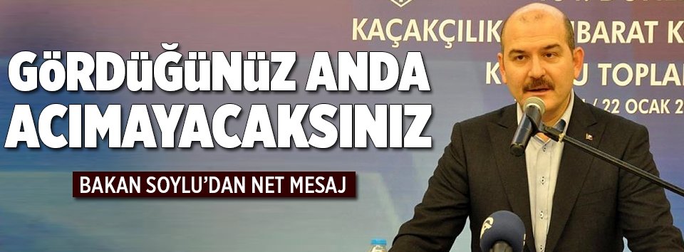 Soylu: Uyuşturucu satıcılarına acımayacaksınız