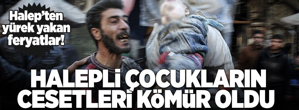 Halepte çocukların cesetleri kömür oldu