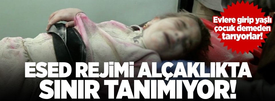 Esed rejimi alçaklıkta sınır tanımıyor! Evlere girip...