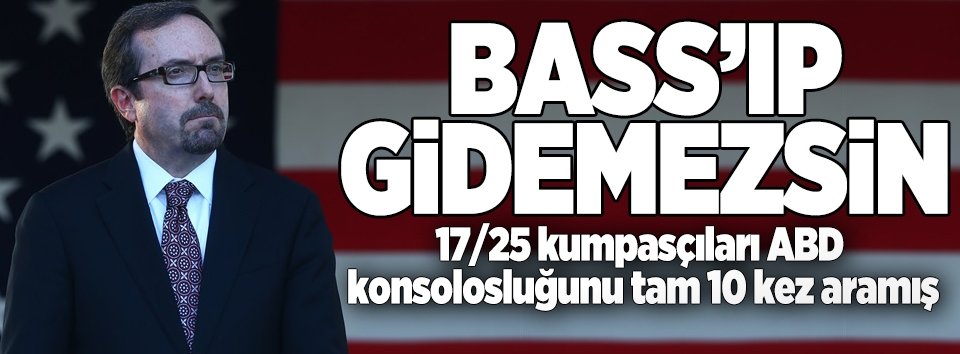 17/25 kumpasçıları ABD konsolosluğunu tam 10 kez aramış