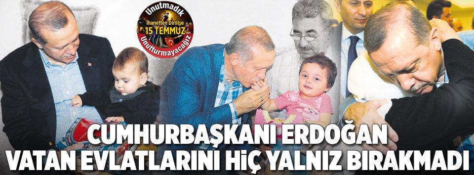 Hiç yalnız bırakmadı