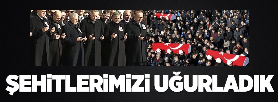 Şehitlerimizi uğurladık
