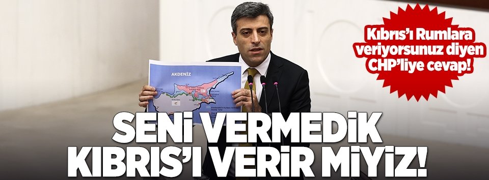 Seni vermedik Kıbrısı verir miyiz!