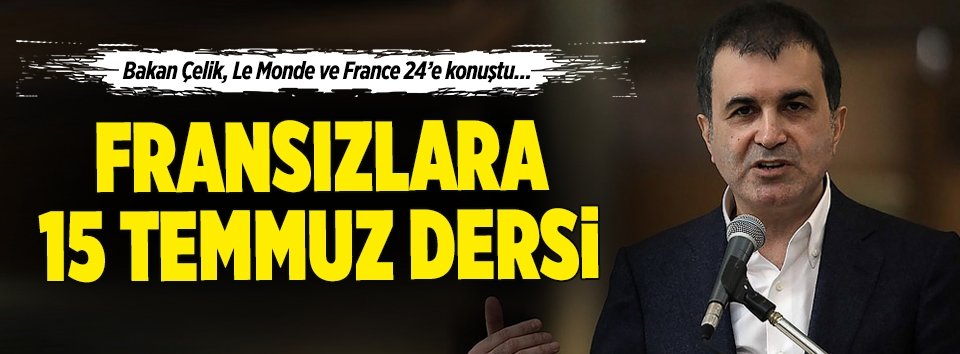 AB Bakanı Çelik Fransız basınına konuştu