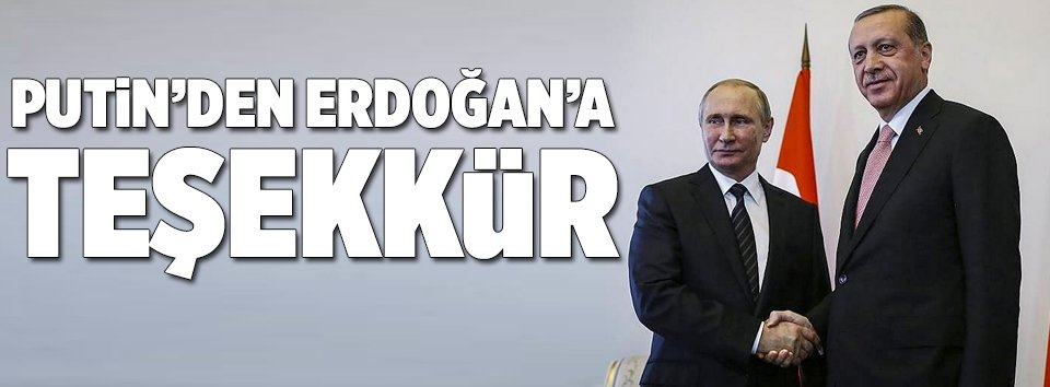 Putinden Erdoğana teşekkür mesajı