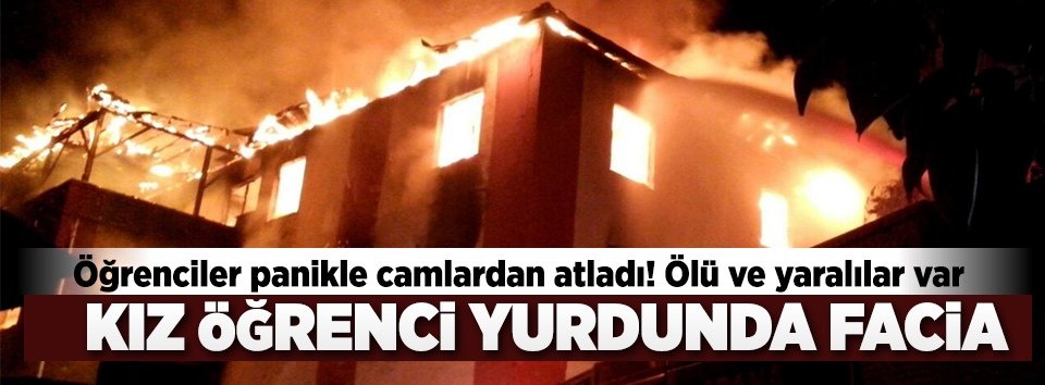 Öğrenci yurdunda yangın faciası!